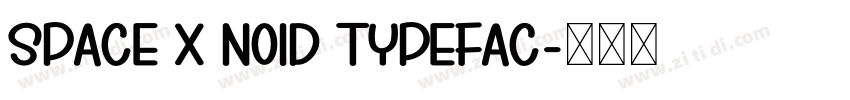 SPACE X NOID TYPEFAC字体转换